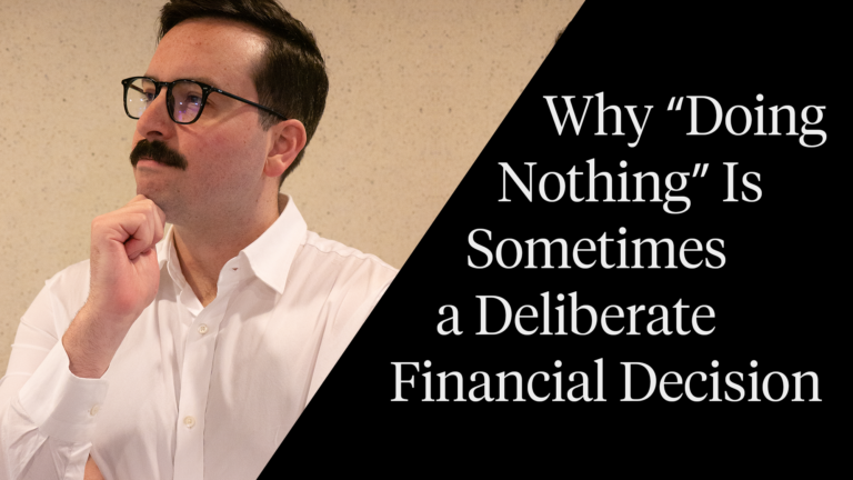 Why “Doing Nothing” Is Sometimes a Deliberate Financial Decision